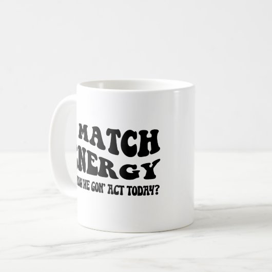 エネルギーを合わせるから今日はどう行動する？ コーヒーマグカップ (正面左)