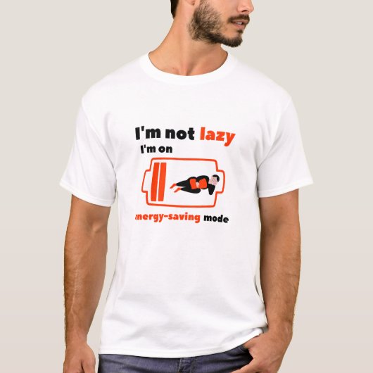 エネルギーを節約中だから怠けてるんじゃない Tシャツ (正面)