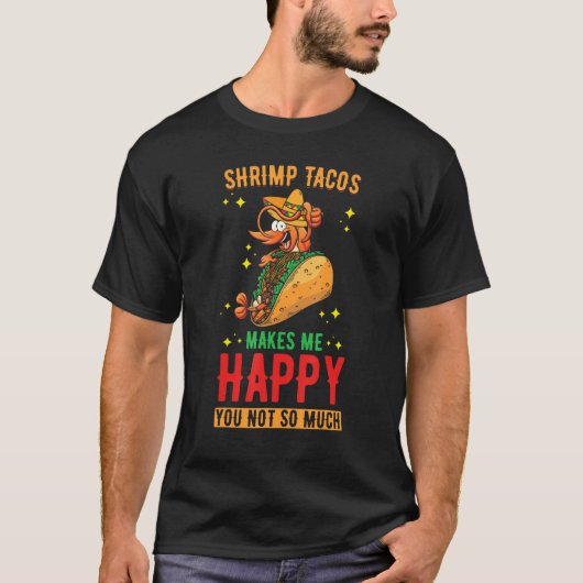 エビのタコスエビのタコスは私を幸せにする Tシャツ (正面)