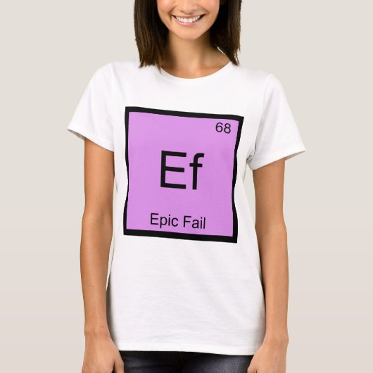 エピック・フェイル Ef 化学元素記号 ジョーク Tシャツ (正面)