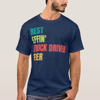 エフィ最高のントラックの運転手は今まで Tシャツ