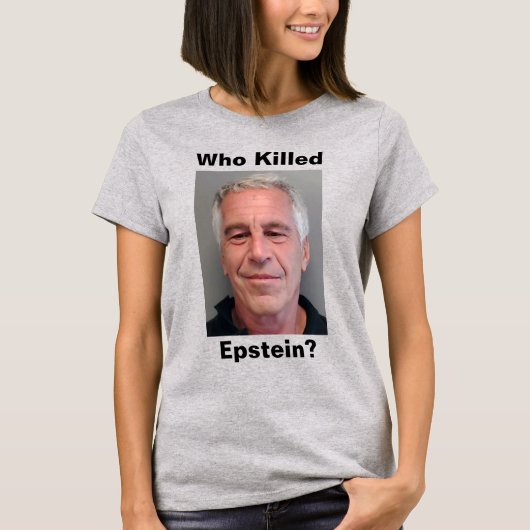 エプスタインを殺したのは誰?Tシャツ Tシャツ (正面)