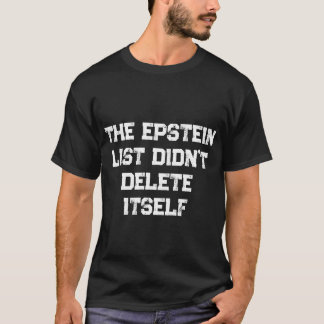 エプスタインリストは自分で消えてなんかいない Tシャツ