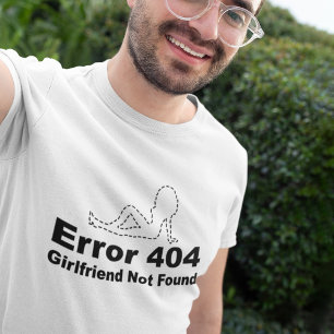 エラー404 – ガールフレンドが見つからない Tシャツ