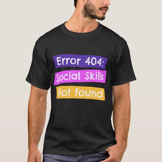 エラー404:ソーシャルスキルが見つからない Tシャツ (正面)