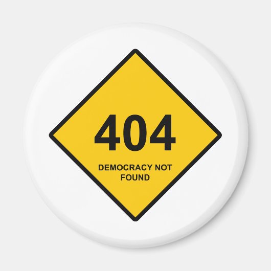 エラー404:民主主義が見つからない マグネット (正面)