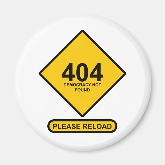 エラー404：民主主義が見つからない マグネット (正面)