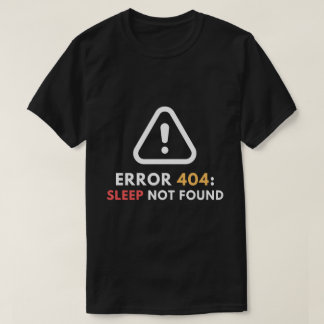 エラー404 Sleep Not Foundプログラマーおもしろい Tシャツ