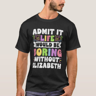 エリザベスパーソナライズされた名おもしろいことわざ名 Tシャツ