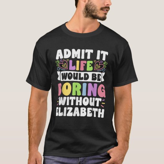 エリザベスパーソナライズされた名おもしろいことわざ名 Tシャツ (正面)