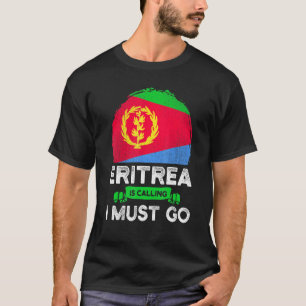 エリトリアはエリトリア国旗Heritaに行かなければならないと呼んでいる Tシャツ