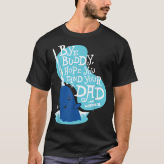 エルフ - イッカクイルカ さよなら友よ 父さんに会えますように Tシャツ