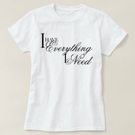 エレガントでおしゃれな 肉体と精神の充足感 I Have Everything I Need アファ Tシャツ