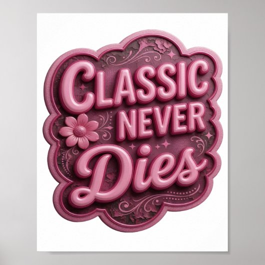 エレガントなピンクのCLASSIC NEVER DIES ポスター (正面)