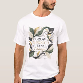エレガントなボタニカル Grow Through Change モチベーション Tシャツ