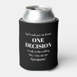 エレガント & Groomsmanプロポーザルおもしろい- One Decision 缶クーラー