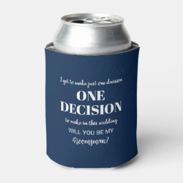 エレガント & Groomsmanプロポーザルおもしろい- One Decision 缶クーラー