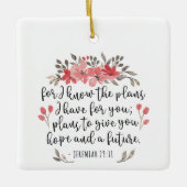 エレミヤ29 11 – 私は計画を知っている – フローラ セラミックオーナメント (正面)