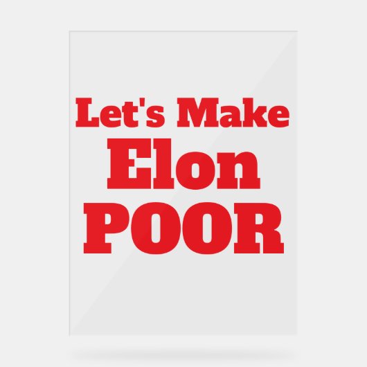 エロンを貧乏にしてアメリカを取り戻そう アクリルサイン (正面)