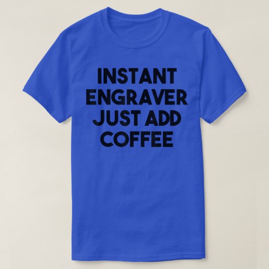 エングラバーFunnyInstantエングラバーJust Add Coffee Tシャツ (デザイン正面)