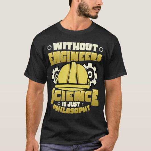 エンジニアがいなければ、科学は単なる哲学である Tシャツ (正面)