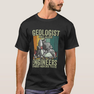 エンジニアがロックHにヒーローを必要とするため地質学者 Tシャツ