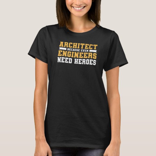 エンジニアでもヒーローのアルチが必要な建築家 Tシャツ (正面)