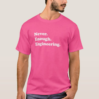 エンジニアのためのジョークTシャツ エンジニアリングは決して十分ではない Tシャツ