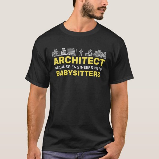 エンジニアはベビーシッターを構築する必要があるため建築家 Tシャツ (正面)