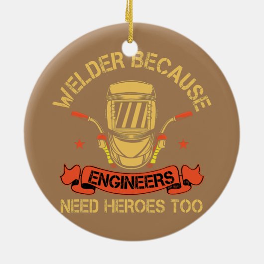 エンジニアは生意気なヒーローを必要とするのでウェルダー セラミックオーナメント (裏面)