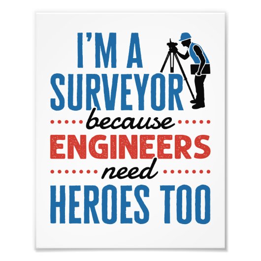エンジニアもヒーローを必要とするので、私は測量士だ フォトプリント            (正面)