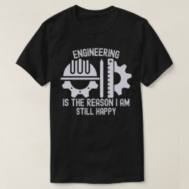 エンジニアリングのおかげで私はまだ幸せです Tシャツ