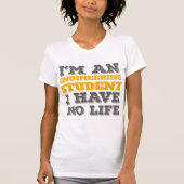 エンジニアリング私はエンジニアリング学生Ive No Life Tシャツ (正面)