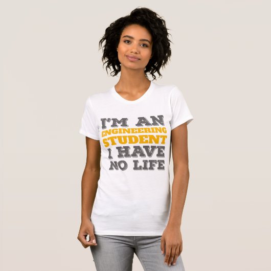 エンジニアリング私はエンジニアリング学生Ive No Life Tシャツ (正面フル)