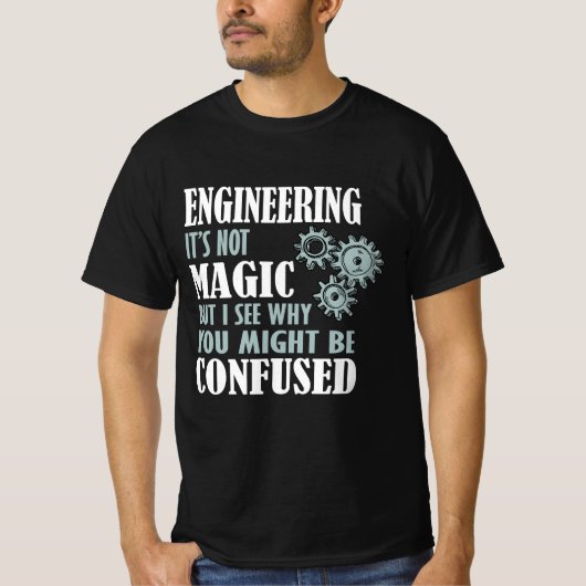 エンジニアリング魔法なぜ混乱しているのかわかる Tシャツ (正面)