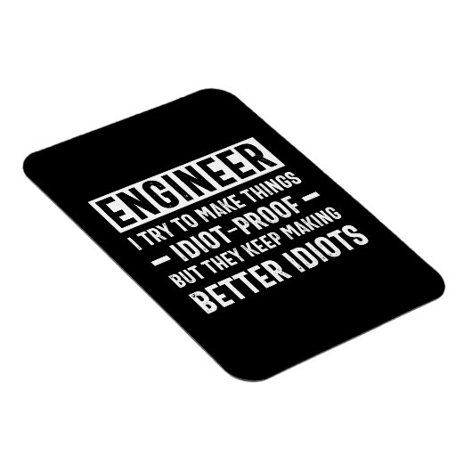 エンジニア私は物事を愚かな証拠にしようとするが、彼らは マグネット (右側)