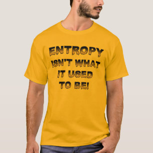 エントロピーは昔のエントロピーじゃない 面白いTシャツ Tシャツ