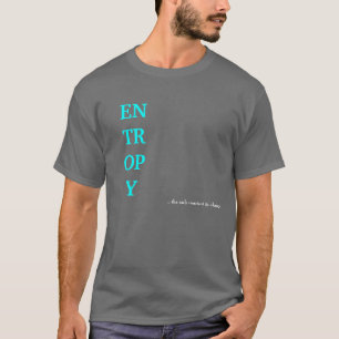エントロピーは、…唯一の定数変更です Tシャツ