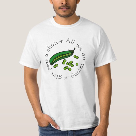 エンドウ豆にチャンスを与えて下さい Tシャツ (正面)