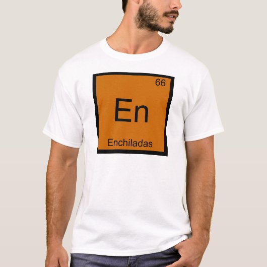 エン - エンチラーダの冗談化学元素記号Tシャツ Tシャツ (正面)