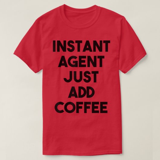 エージェントFunnyInstantエージェントJust Add Coffee Tシャツ (デザイン正面)