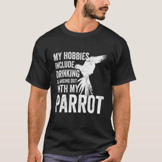 オウムのオーナー&ブリーダー私の趣味は飲むことである Tシャツ