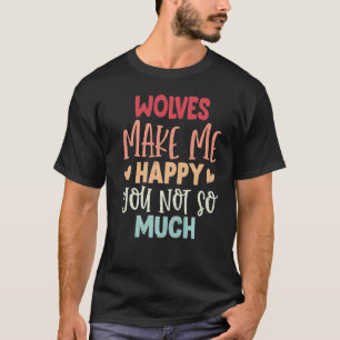 オオカミはオオカミほど幸せにしてくれない Tシャツ