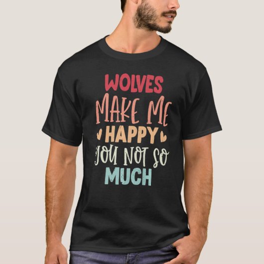 オオカミはオオカミほど幸せにしてくれない Tシャツ (正面)