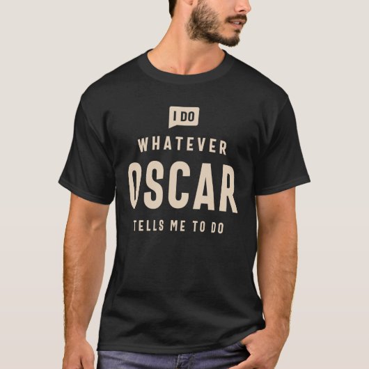 オスカーにオスカーという名前を付けろと言われることは何でも Tシャツ (正面)