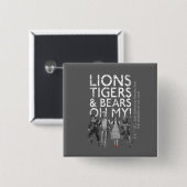 オズの魔法使い™ | Lions Tigers & Bears Oh My! 缶バッジ (正面&裏面)