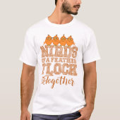 オタクな鳥 羽の生えたおバカさんたちは集まる Tシャツ (正面)
