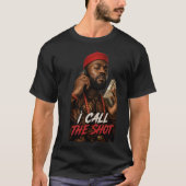 オドグウ・アイ・コール・ザ・ショット Tシャツ (正面)