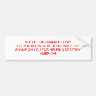 オバマのために投票されてYAをしましたか。 どんなIGNORA…か知っています バンパーステッカー