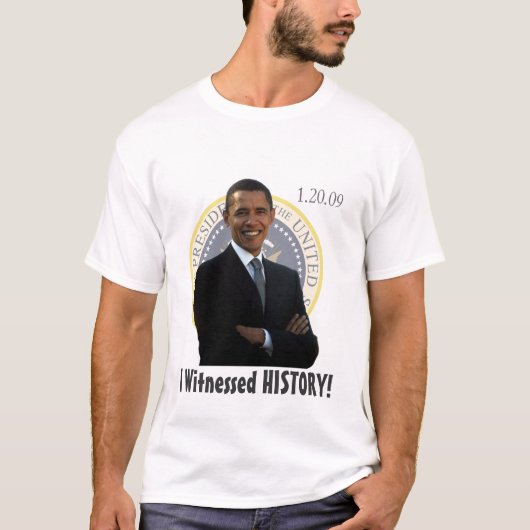 オバマの就任式私は歴史を目撃しました! Tシャツ (正面)